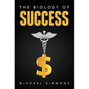 The Biology of Success: The Nature of Success -- Michael Simmons
